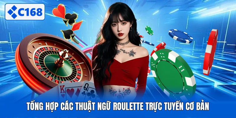 Tổng hợp các thuật ngữ Roulette trực tuyến cơ bản