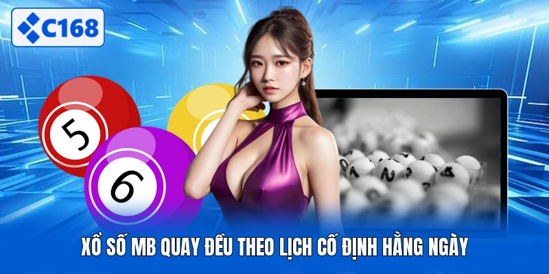 Xổ số mb quay đều theo lịch cố định hằng ngày
