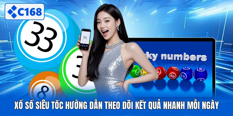 Xổ Số Siêu Tốc Hướng Dẫn Theo Dõi Kết Quả Nhanh Mỗi Ngày